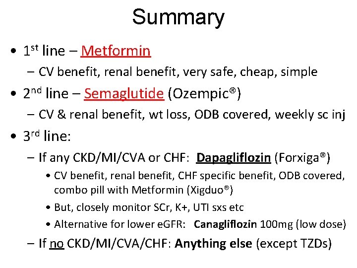 Summary • 1 st line – Metformin – CV benefit, renal benefit, very safe,