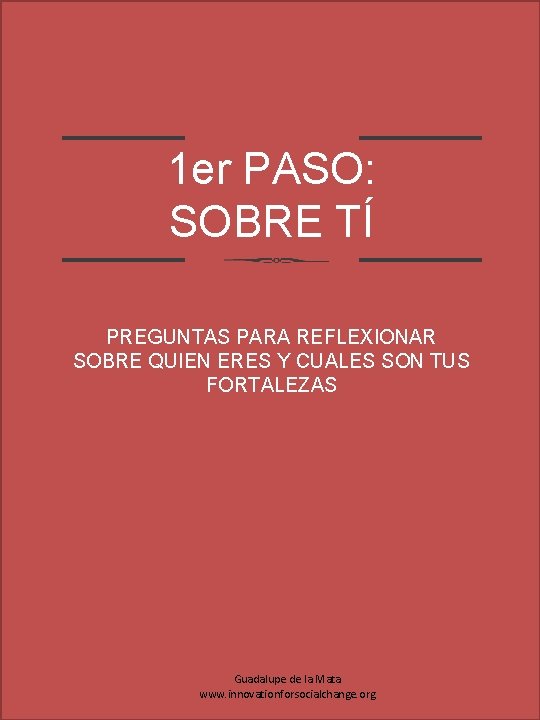 1 er PASO: SOBRE TÍ PREGUNTAS PARA REFLEXIONAR SOBRE QUIEN ERES Y CUALES SON