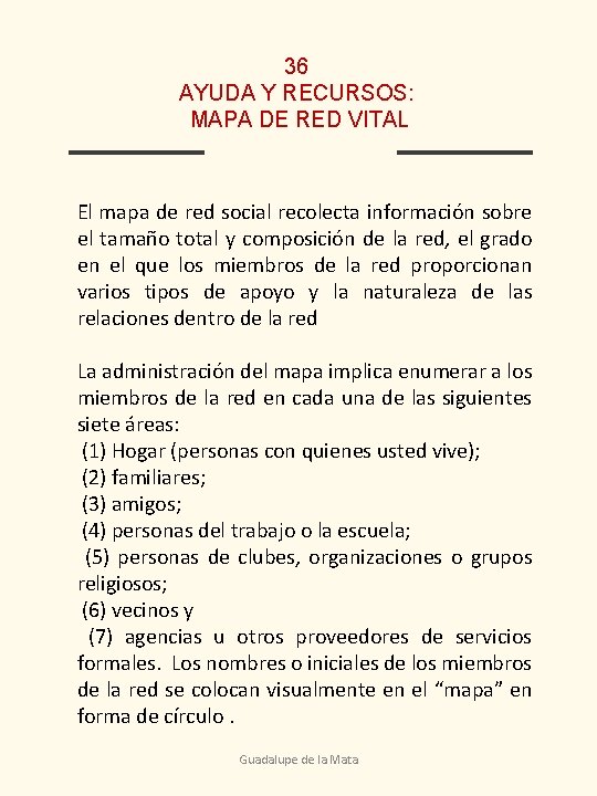 36 AYUDA Y RECURSOS: MAPA DE RED VITAL El mapa de red social recolecta