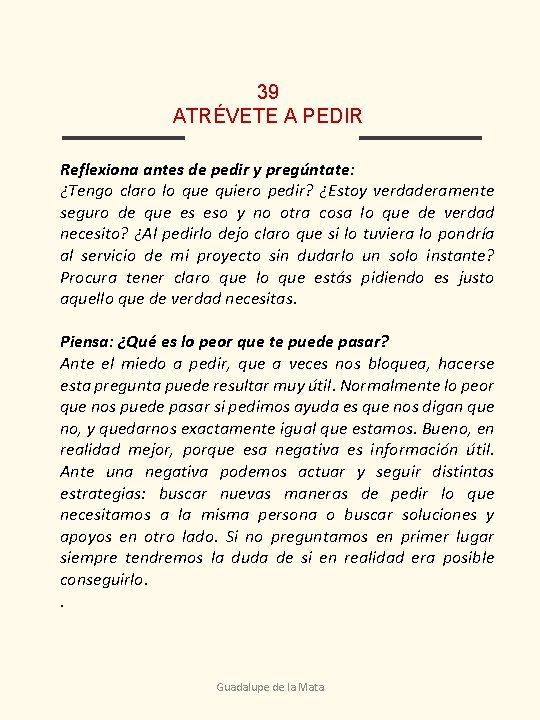 39 ATRÉVETE A PEDIR Reflexiona antes de pedir y pregúntate: ¿Tengo claro lo que