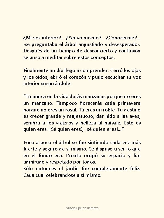 ¿Mi voz interior? … ¿Ser yo mismo? … ¿Conocerme? … -se preguntaba el árbol