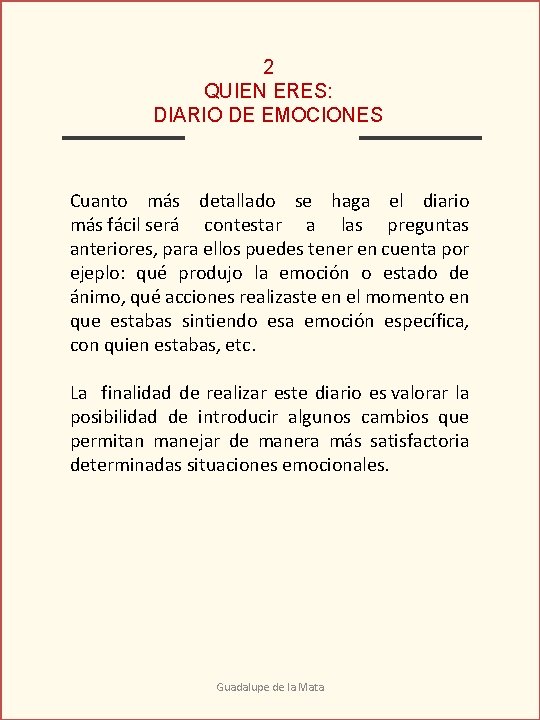 2 QUIEN ERES: DIARIO DE EMOCIONES Cuanto más detallado se haga el diario más