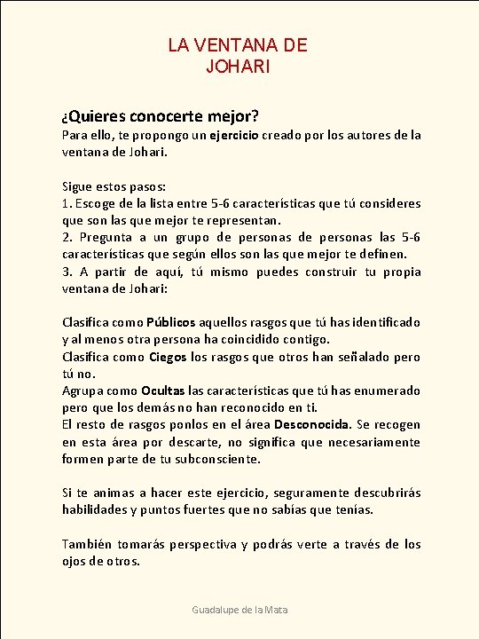 LA VENTANA DE JOHARI ¿Quieres conocerte mejor? Para ello, te propongo un ejercicio creado