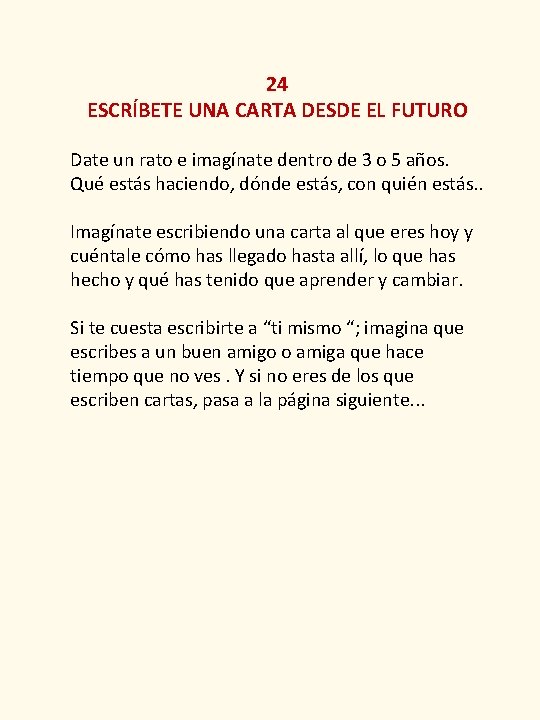 24 ESCRÍBETE UNA CARTA DESDE EL FUTURO Date un rato e imagínate dentro de