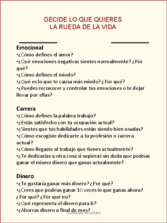 DECIDE LO QUE QUIERES LA RUEDA DE LA VIDA Emocional • ¿Cómo defines el