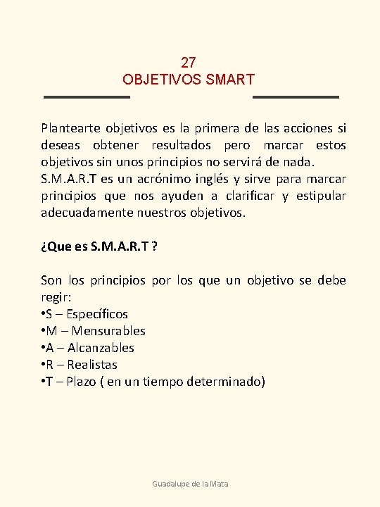 27 OBJETIVOS SMART Plantearte objetivos es la primera de las acciones si deseas obtener