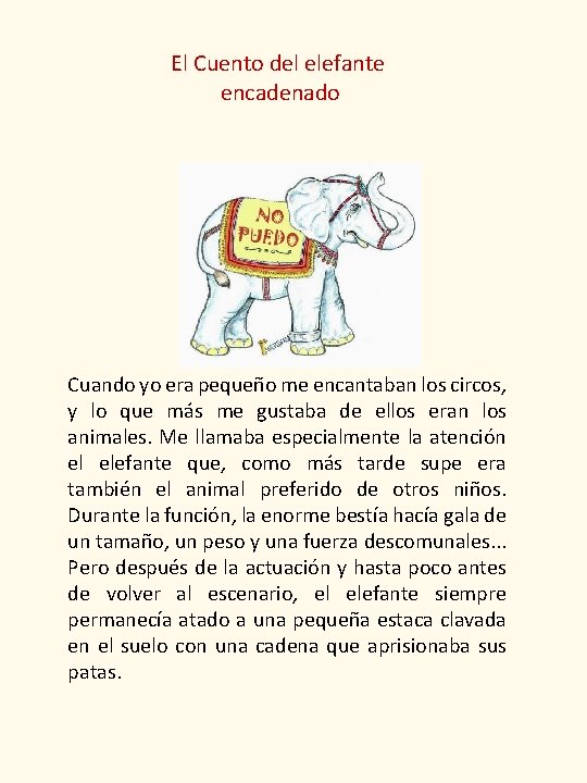 El Cuento del elefante encadenado Cuando yo era pequeño me c encantaban los circos,