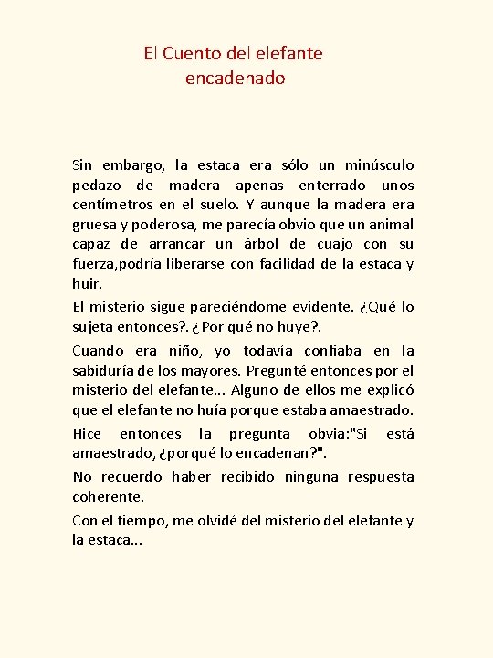 El Cuento del elefante encadenado Sin embargo, la estaca era sólo un minúsculo pedazo