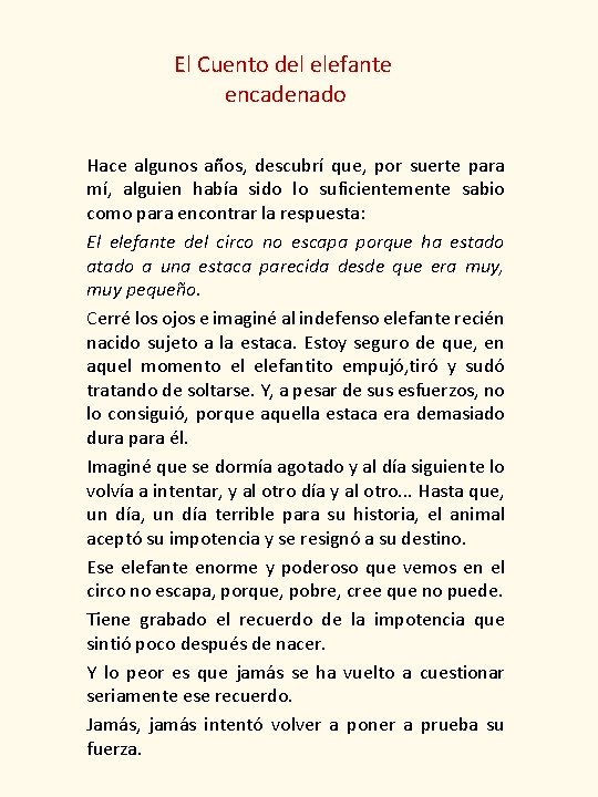 El Cuento del elefante encadenado Hace algunos años, descubrí que, por suerte para mí,