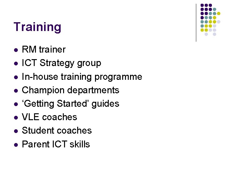 Training l l l l RM trainer ICT Strategy group In-house training programme Champion
