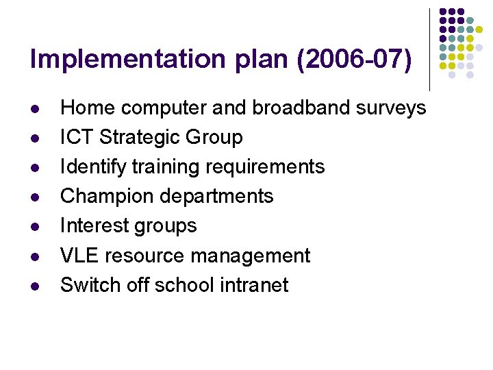 Implementation plan (2006 -07) l l l l Home computer and broadband surveys ICT