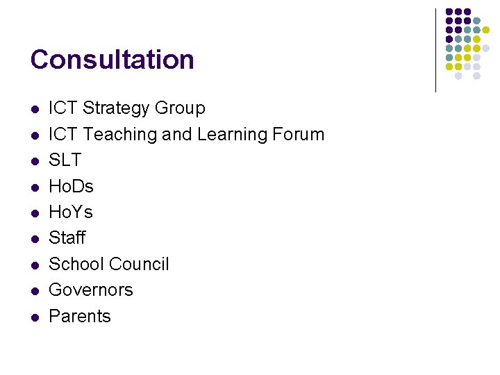 Consultation l l l l l ICT Strategy Group ICT Teaching and Learning Forum