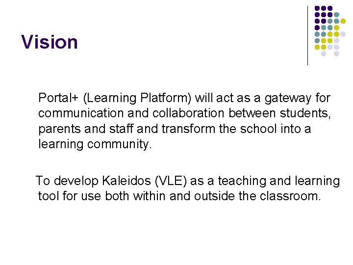 Vision Portal+ (Learning Platform) will act as a gateway for communication and collaboration between