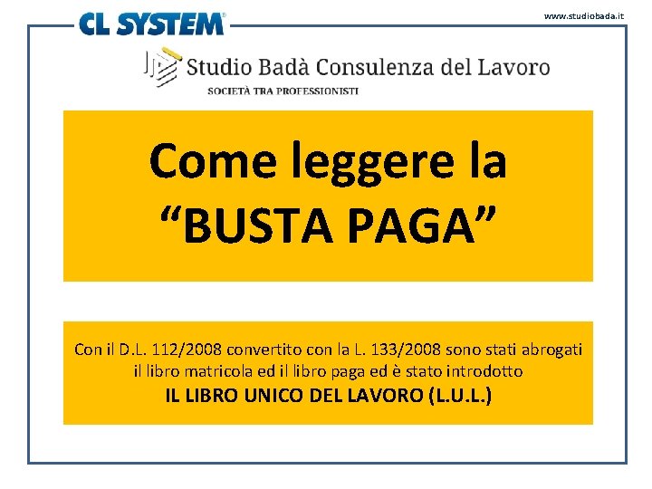 www. studiobada. it LIBRO UNICO DEL LAVORO Come leggere la “BUSTA PAGA” Con il