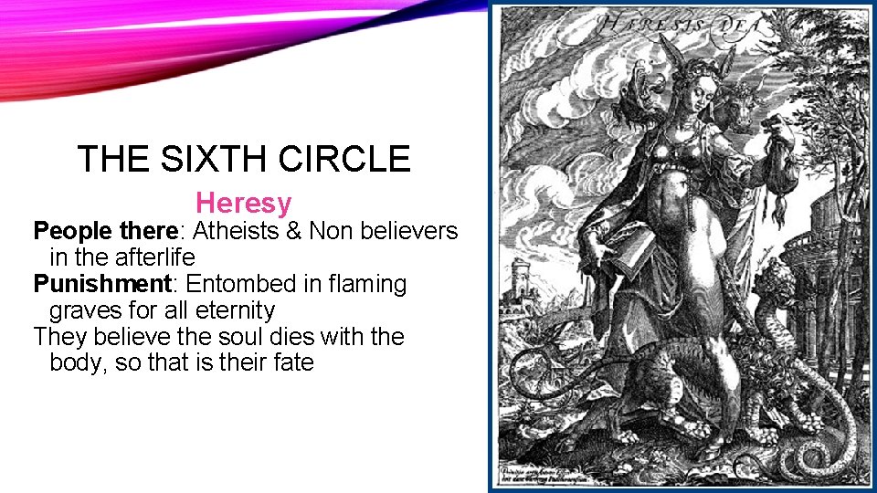 THE SIXTH CIRCLE Heresy People there: Atheists & Non believers in the afterlife Punishment: