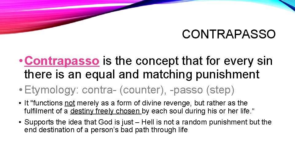 CONTRAPASSO • Contrapasso is the concept that for every sin there is an equal