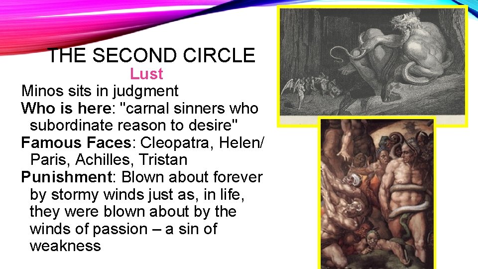 THE SECOND CIRCLE Lust Minos sits in judgment Who is here: "carnal sinners who