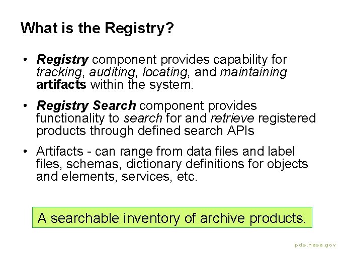 What is the Registry? • Registry component provides capability for tracking, auditing, locating, and