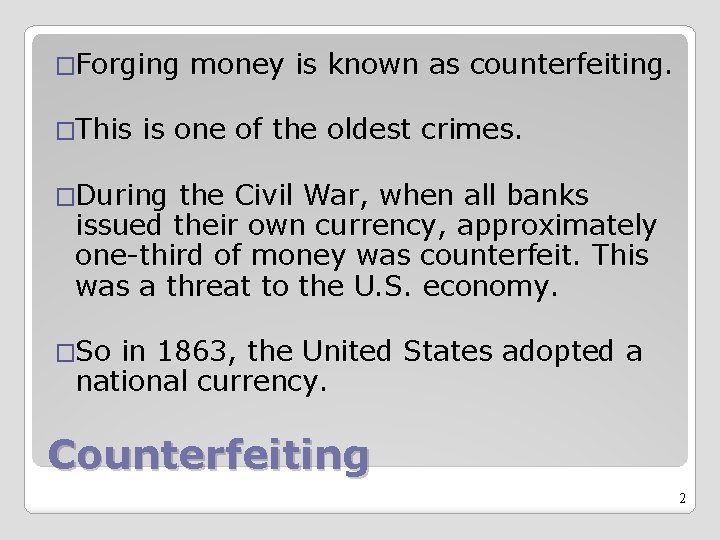 �Forging �This money is known as counterfeiting. is one of the oldest crimes. �During