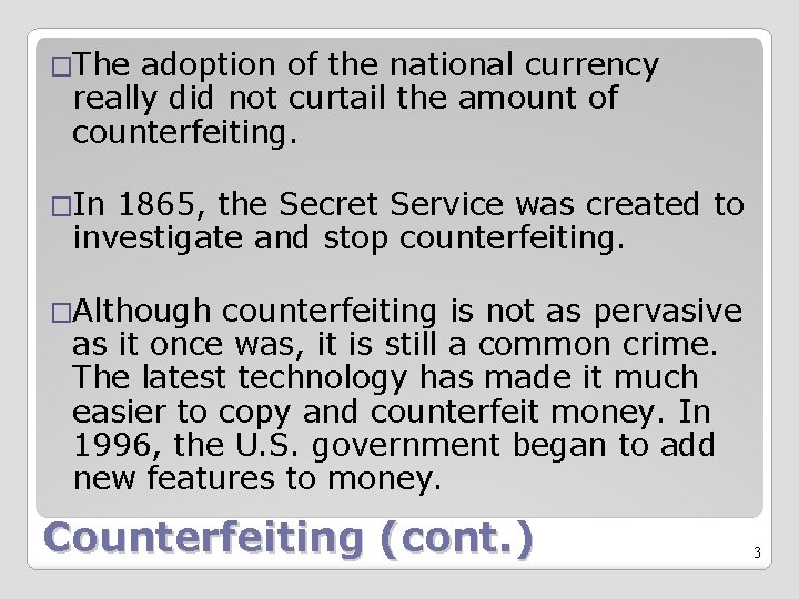 �The adoption of the national currency really did not curtail the amount of counterfeiting.