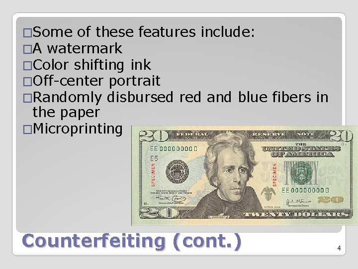 �Some of these features include: �A watermark �Color shifting ink �Off-center portrait �Randomly disbursed
