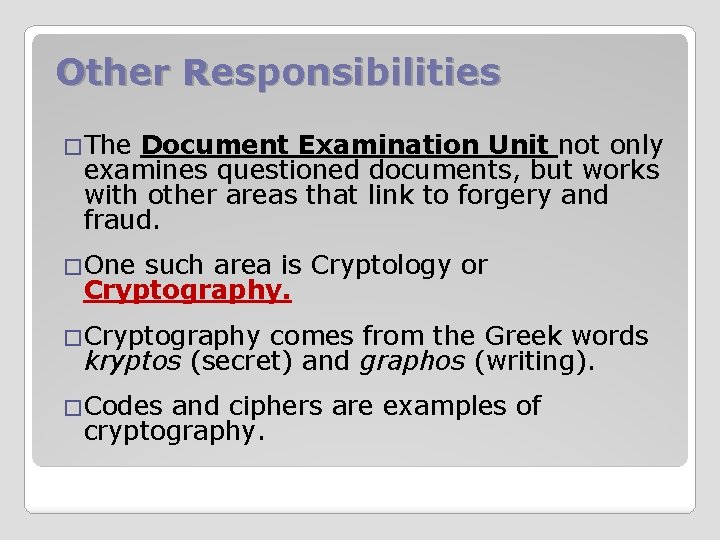 Other Responsibilities �The Document Examination Unit not only examines questioned documents, but works with