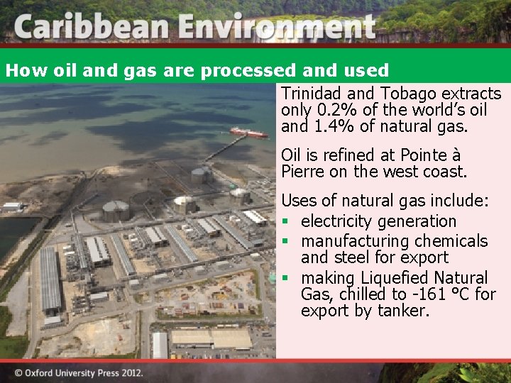 How oil and gas are processed and used Trinidad and Tobago extracts only 0.