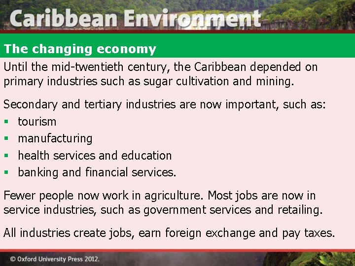 The changing economy Until the mid-twentieth century, the Caribbean depended on primary industries such