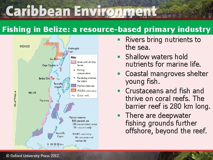 Fishing in Belize: a resource-based primary industry § Rivers bring nutrients to the sea.