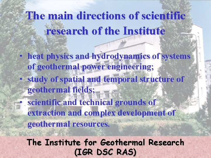 The main directions of scientific research of the Institute • heat physics and hydrodynamics
