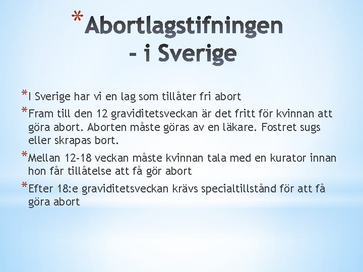 * *I Sverige har vi en lag som tillåter fri abort *Fram till den