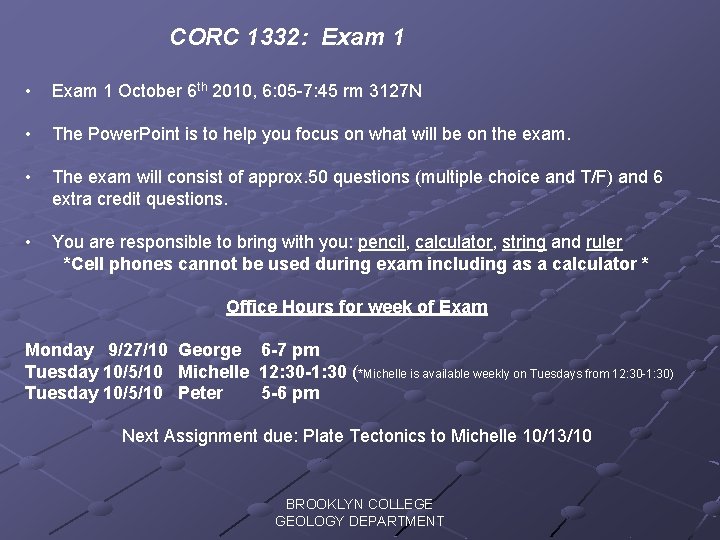CORC 1332: Exam 1 • Exam 1 October 6 th 2010, 6: 05 -7: