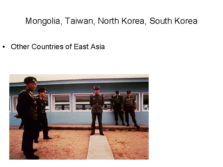 Mongolia, Taiwan, North Korea, South Korea • Other Countries of East Asia 