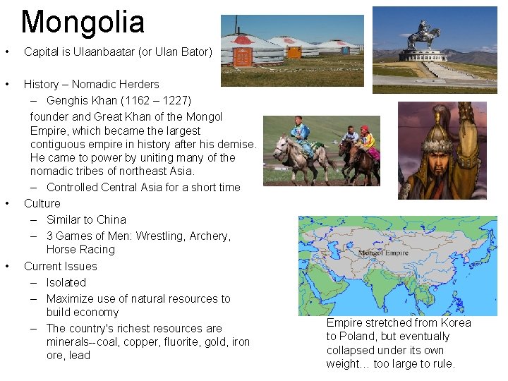 Mongolia • Capital is Ulaanbaatar (or Ulan Bator) • History – Nomadic Herders –