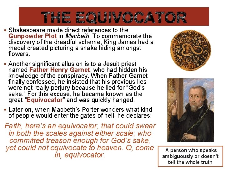 THE EQUIVOCATOR § Shakespeare made direct references to the Gunpowder Plot in Macbeth. To