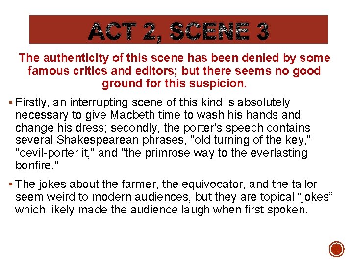 ACT 2, SCENE 3 The authenticity of this scene has been denied by some