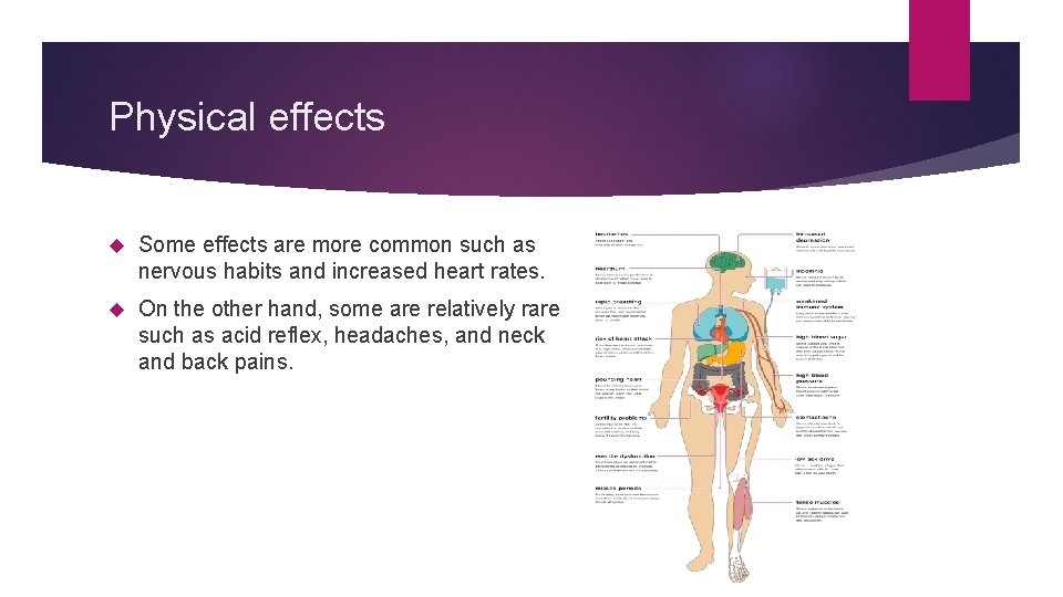 Physical effects Some effects are more common such as nervous habits and increased heart