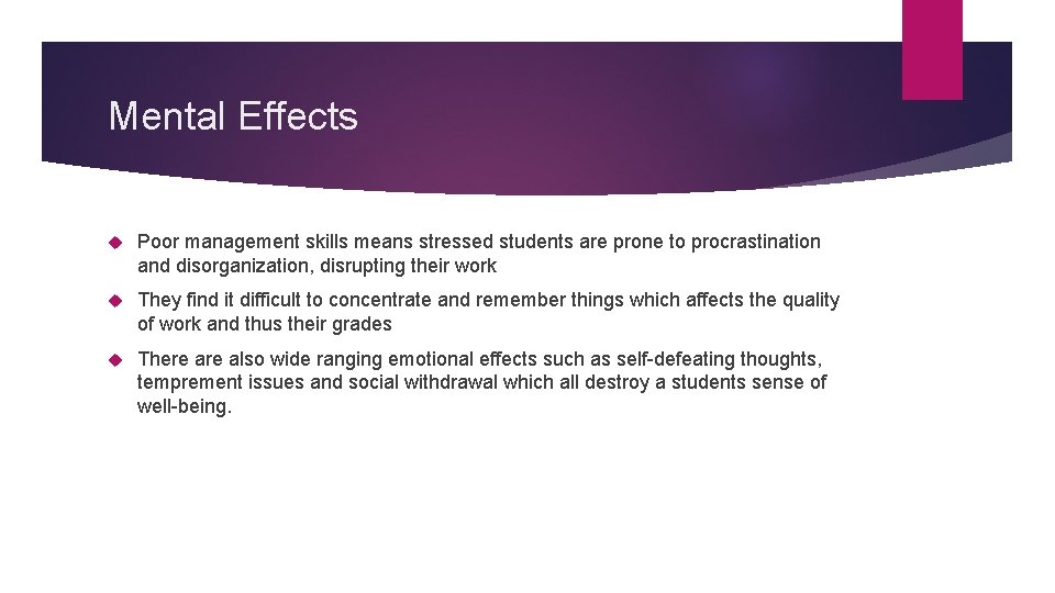 Mental Effects Poor management skills means stressed students are prone to procrastination and disorganization,