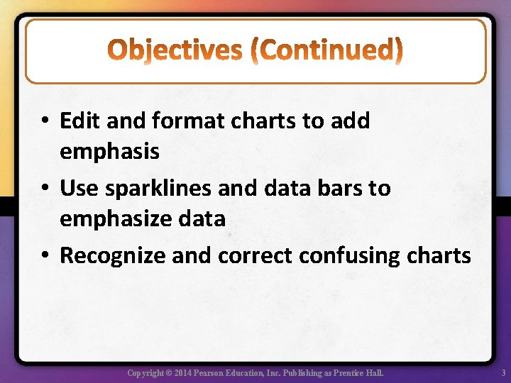  • Edit and format charts to add emphasis • Use sparklines and data