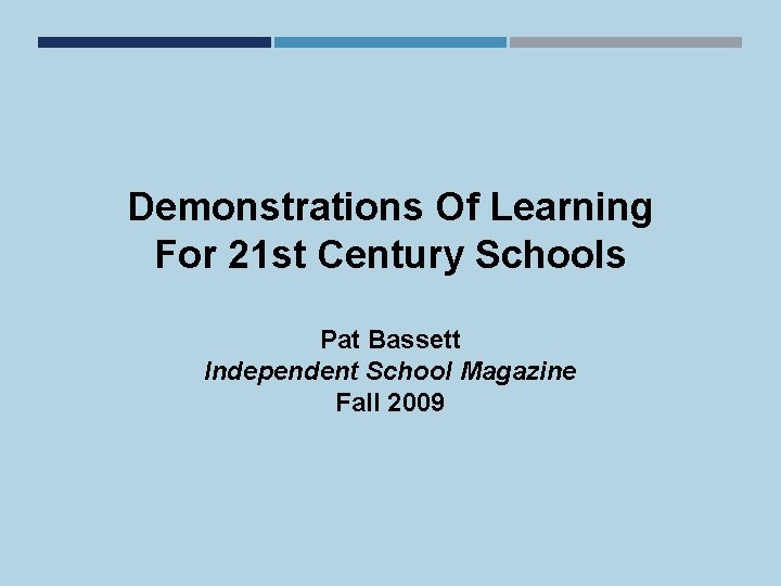 Demonstrations Of Learning For 21 st Century Schools Pat Bassett Independent School Magazine Fall