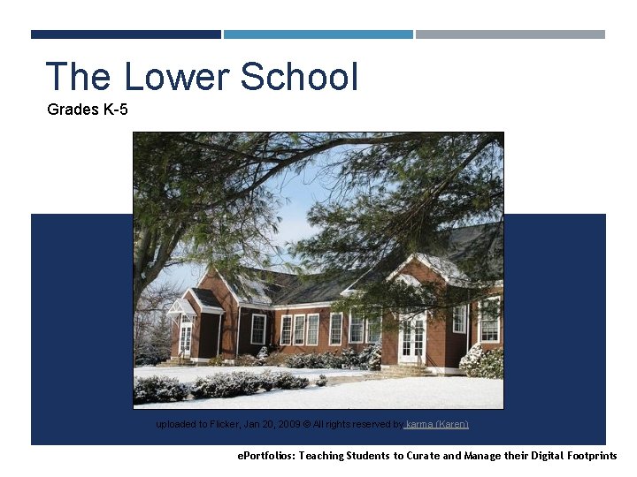 The Lower School Grades K-5 uploaded to Flicker, Jan 20, 2009 © All rights