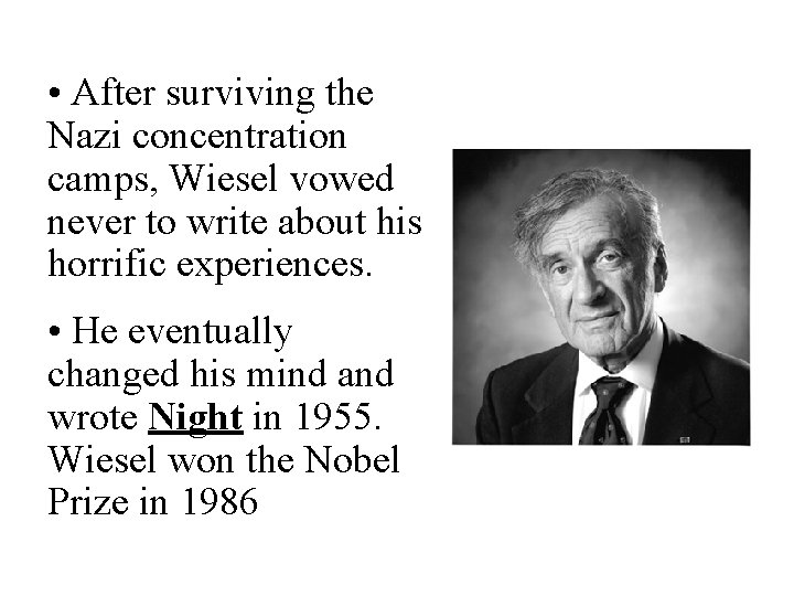  • After surviving the Nazi concentration camps, Wiesel vowed never to write about