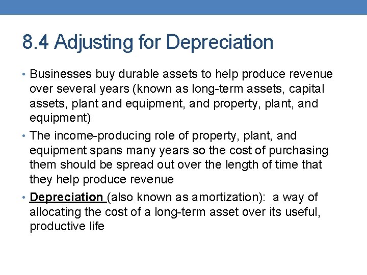 8. 4 Adjusting for Depreciation • Businesses buy durable assets to help produce revenue 8. 4 Adjusting for Depreciation • Businesses buy durable assets to help produce revenue
