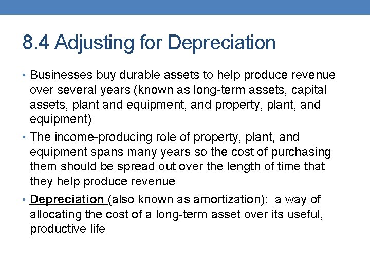 8. 4 Adjusting for Depreciation • Businesses buy durable assets to help produce revenue