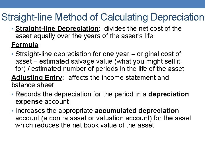Straight-line Method of Calculating Depreciation • Straight-line Depreciation: divides the net cost of the