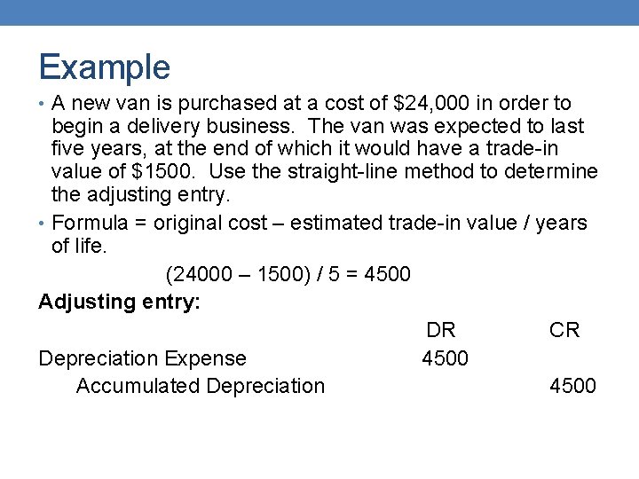 Example • A new van is purchased at a cost of $24, 000 in