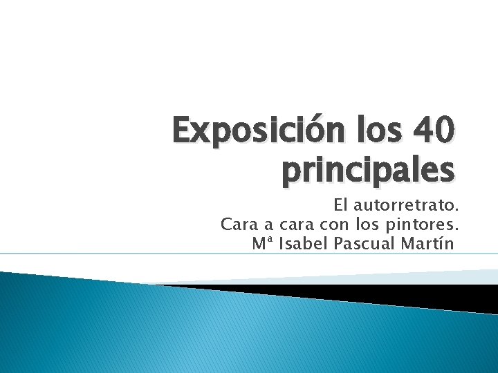 Exposición los 40 principales El autorretrato. Cara a cara con los pintores. Mª Isabel