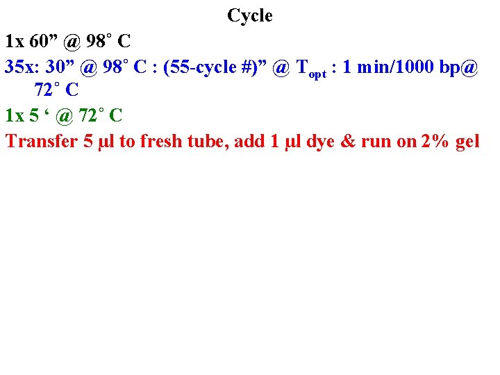 Cycle 1 x 60” @ 98˚ C 35 x: 30” @ 98˚ C :