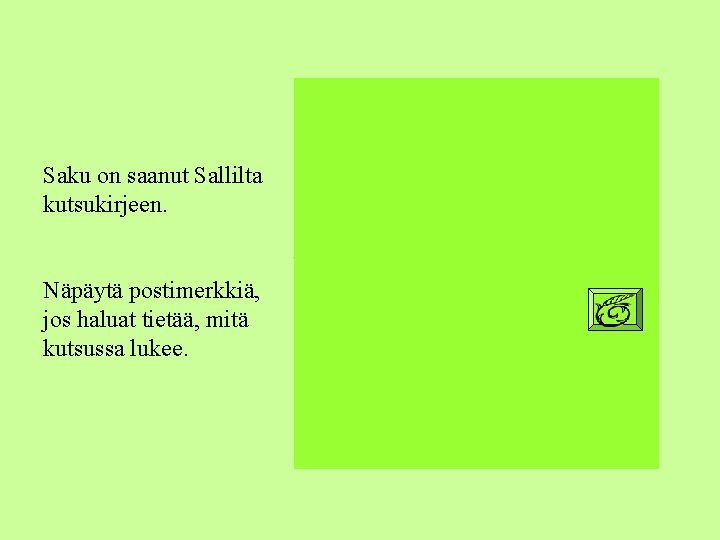 Saku on saanut Sallilta kutsukirjeen. Näpäytä postimerkkiä, jos haluat tietää, mitä kutsussa lukee. 