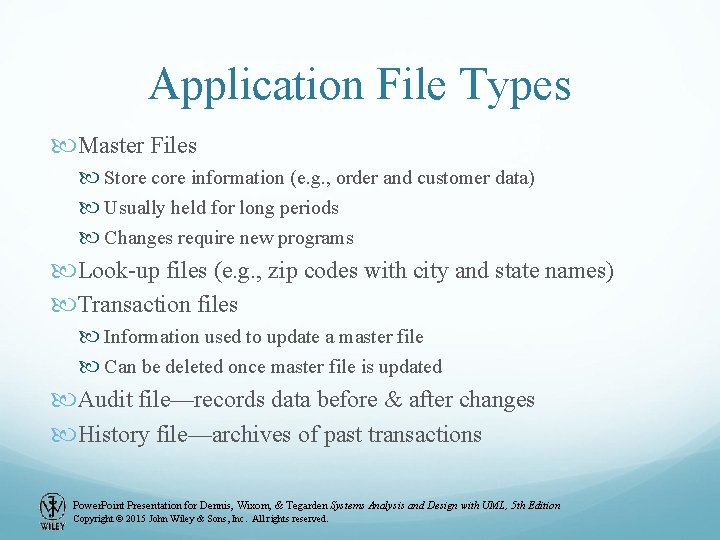 Application File Types Master Files Store core information (e. g. , order and customer Application File Types Master Files Store core information (e. g. , order and customer